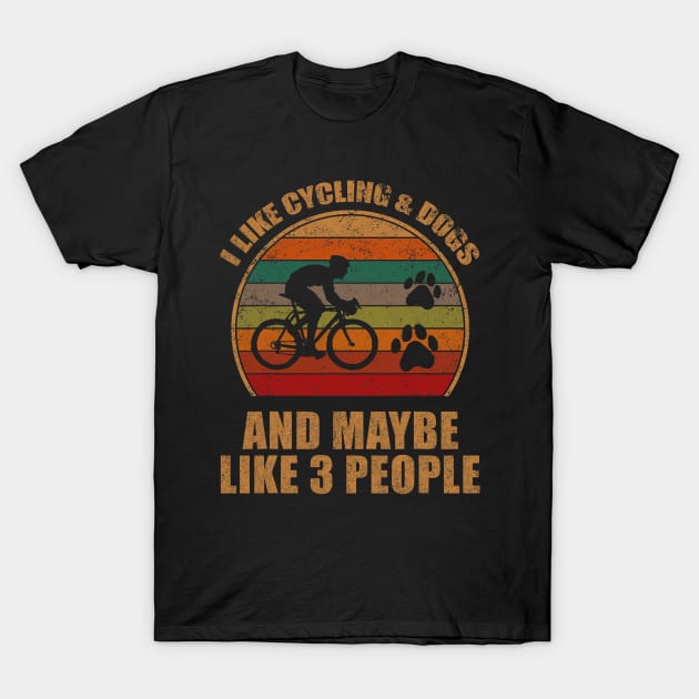 I Like Cycling & Dogs And Maybe Like 3 People Retro Funny T-Shirt by Mitsue Kersting